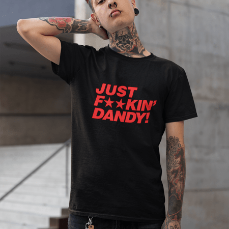 just-fuckin-dandy-tshirt